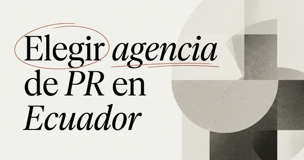 Cómo elegir una agencia de relaciones públicas en Ecuador