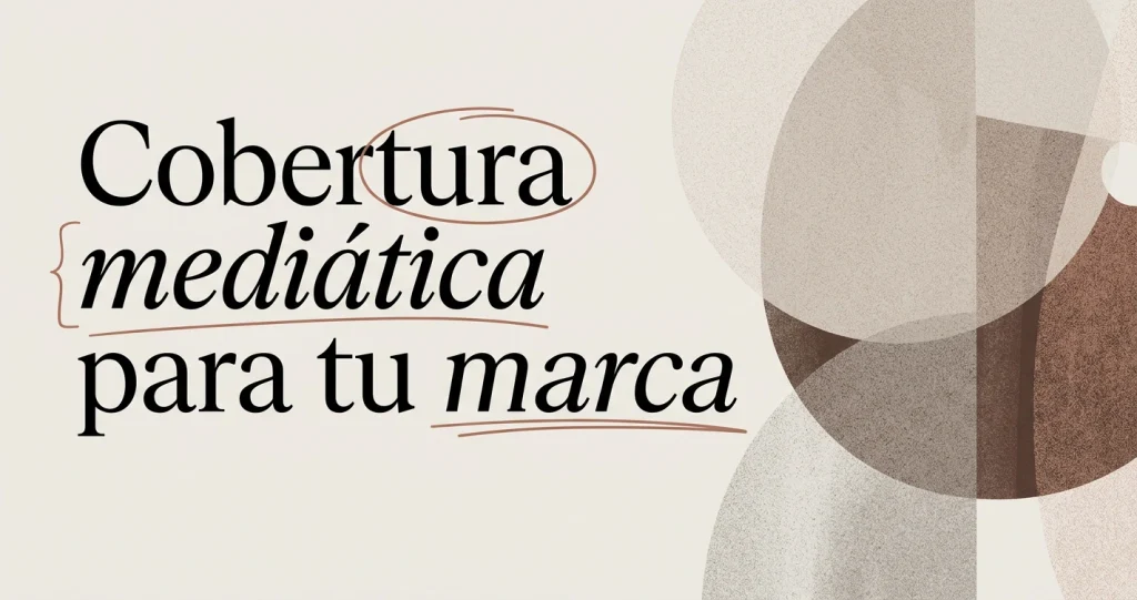 Cómo conseguir cobertura mediática para tu marca