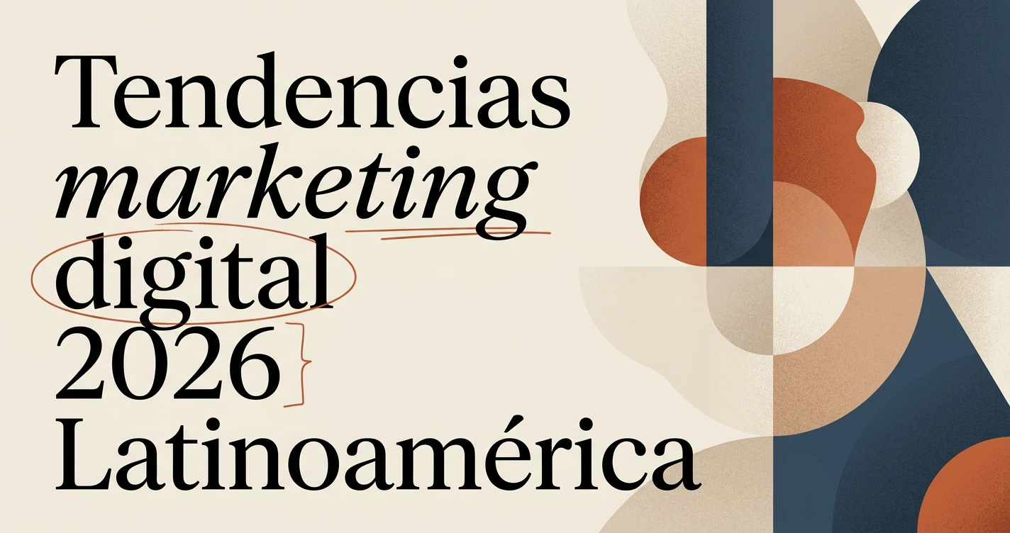 Tendencias de marketing digital 2026 en Latinoamérica