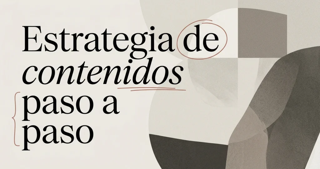 Cómo crear una estrategia de contenidos paso a paso