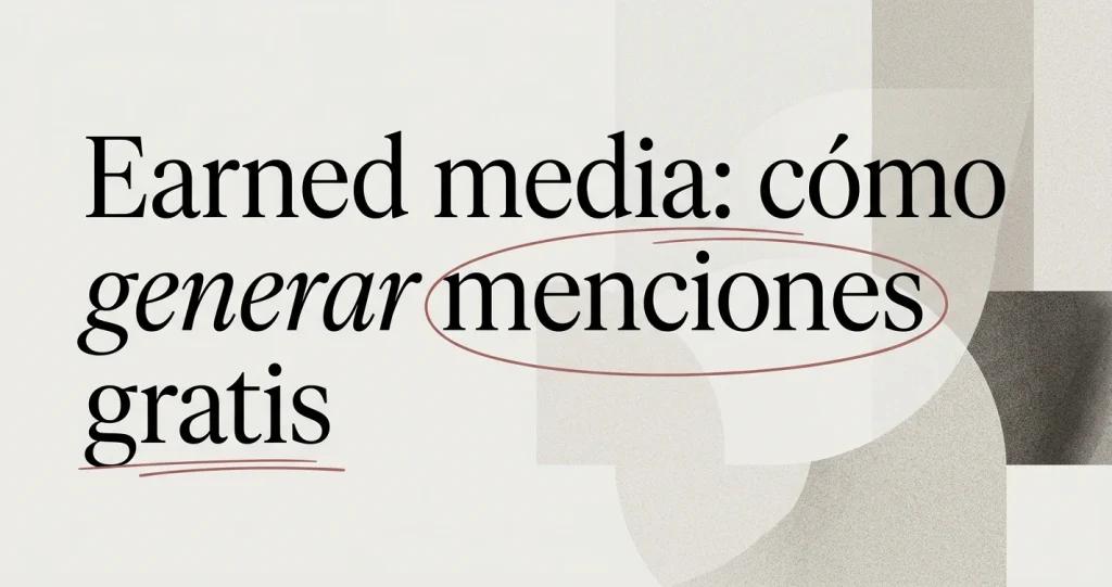 Qué es el earned media y cómo aprovecharlo
