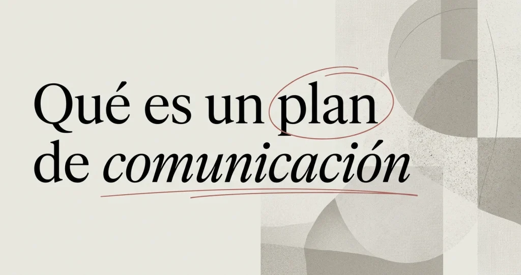 Qué es un plan de comunicación y cómo elaborarlo